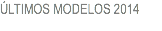 ÚLTIMOS MODELOS 2014